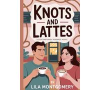 Knots and Lattes: A Contemporary Small-Town Romance: A grumpy author, a secret rope artist, and a love story brewed with trust and desire (Cosy Kink Series)