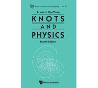 Knots And Physics (Fourth Edition): 53 (Series on Knots & Everything)