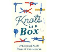 Knots in a Box : 30 Essential Knots; Hours of Timeless Fun