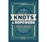 Knots & Ropework : 33 Knots & Their Uses