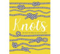 Knots: The Knots You Need and How to Tie Them