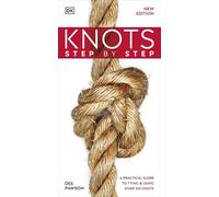 Knots Step by Step – A Practical Guide to Tying & Using Over 100 Knots