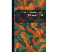 Knots Useful and Ornamental