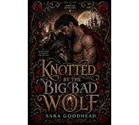 Knotted by the Big Bad Wolf: A Rejected Mate Omegaverse Shifter Romance (Knotty Tales)