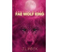 Knotted by the Fae Wolf King