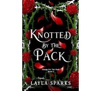Knotted by The Pack: Children of the Alphas: Dark Why Choose Romance (Howl's Edge Island: Omega For The Pack)