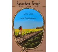 Knotted Truth: Love, Lies and Forgiveness