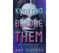 Knotting Before Them: An why choose novella: 1 (Lost Omegas)