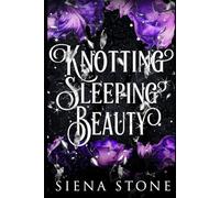 Knotting Sleeping Beauty: An unhinged, omegaverse, fairytale retelling (Knotty Fairytales)