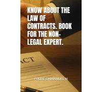 KNOW ABOUT THE LAW OF CONTRACTS. BOOK FOR THE NON-LEGAL EXPERT.