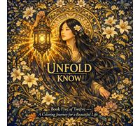 Know: An Art Nouveau Coloring Book for Adults with Self-Discovery Exercises and the Science of Knowing Yourself - 40 Illustrations and 10 Activity Pages (UNFOLD)