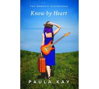 Know by Heart: Una historia sobre el valor y la confianza en el corazón (The Nomadic Sisterhood: Historias de Mujeres en su Viaje)