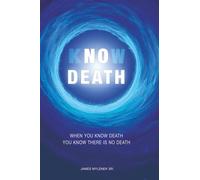 Know Death: When You Know Death ~ You Know There Is No Death
