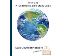 Know God: A Fundamental Bible Study Guide (Knowing God- Study Tools)