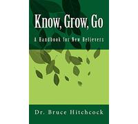 Know, Grow, Go: A Handbook for New Believers