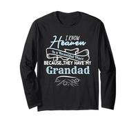 Know Heaven is A Beautiful Place They Have My Grandad Long Sleeve T-Shirt