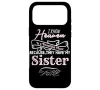 Know Heaven Is A Beautiful Place They Have My Sister Case for iPhone 17 Pro Max
