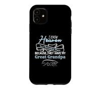 Know Heaven Is Beautiful Place They Have My Great Grandpa Case for iPhone 11
