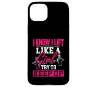 Know I Lift Like A Girl Try to Keep Up Funny Weightlifting Case for iPhone 15 Plus