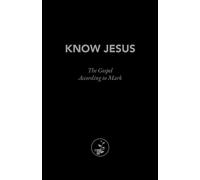 Know Jesus: The Gospel According to Mark Bible Study Journal