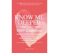 Know Me Deeper: The Interactive Relationship Workbook, 1500+ Questions to Master Difficult Conversations