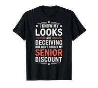 Know My Looks Are Deceiving Old Retired Senior Citizen T-Shirt