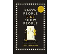 Know People Like Show People: Lessons on Building a Life and Career in Show Business