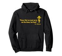 Know that we must serve not the times, but God reverse Pullover Hoodie