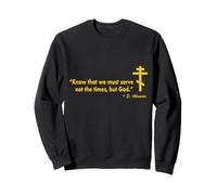 Know that we must serve not the times, but God reverse Sweatshirt