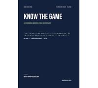 Know the Game: A Working Knowledge Glossary of Business, Credit, Tax, and Legacy (The Operator's Library)