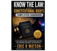 KNOW THE LAW: Constitutional Rights Simplified Handbook: Empower Your Rights, Protect Your Future