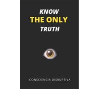 KNOW THE ONLY TRUTH