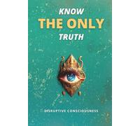 KNOW THE ONLY TRUTH