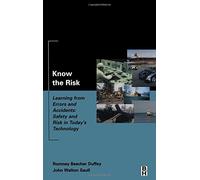 Know the Risk: Learning from errors and accidents: safety and risk in today's technology