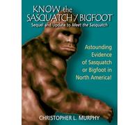 Know the Sasquatch/Bigfoot: Sequel and Update to Meet the Sasquatch