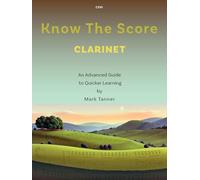 Know the Score Clarinet An Advanced Guide to Quicker Learning (Clarinet Solo) Mark Tanner, Clifton Edition C310 (Previously SP1179)