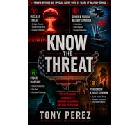 Know the Threat: A Citizen's Guide to Recognizing and Defending Against Modern Threats: The Intelligence Community's Warning to America and How to Prepare