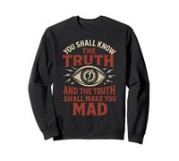 Know the Truth and Go Mad - Eye Symbol Conspiracy Quote Sweatshirt
