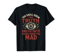 Know The Truth and Go Mad - Eye Symbol Conspiracy Quote T-Shirt