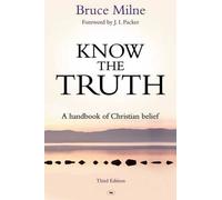 Know the Truth: Written by Bruce Milne, 2014 Edition, (Third) Publisher: Inter-Varsity Press [Paperback]