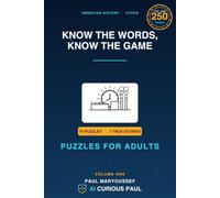 Know the Words, Know the Game: Puzzles For Adults, American History, Civics, The Laws That Built the Working Week, 6 x 9 inches, 120 pages, 70 puzzles, Solutions Included