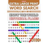 Know The World Historical Places: Extra Large Print Word Search Puzzles for Seniors and Adults for Less Strain on the Eyes Experience | Big and Large ... and More (Extra Large Word Search Puzzles)