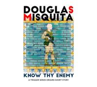 Know Thy Enemy: A Trigger Series Origins Short Story