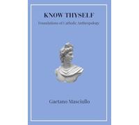 Know Thyself: Foundations of Catholic Anthropology