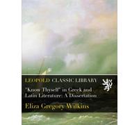 "Know Thyself" in Gr nd Latin Literature: A Dissertation