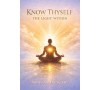 KNOW THYSELF: THE LIGHT WITHIN