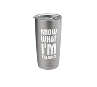 Know What I'm Talking About Stainless Steel Insulated Tumbler