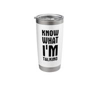 Know What I'm Talking About Stainless Steel Insulated Tumbler