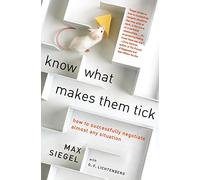 Know What Makes Them Tick: How to Successfully Negotiate Almost Any Situation: How to Successfully Negotiate Almost Any Situation - Psychology and Strategies for Business and Personal Empowerment