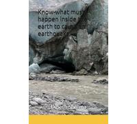 Know-what must happen inside the earth to cause an earthquake.